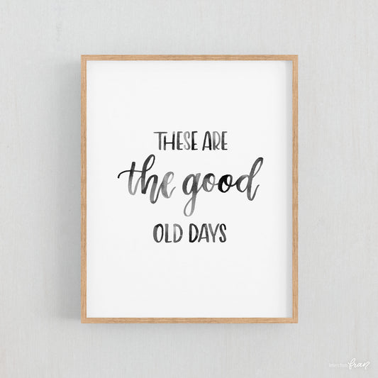 These are the good old days - Print