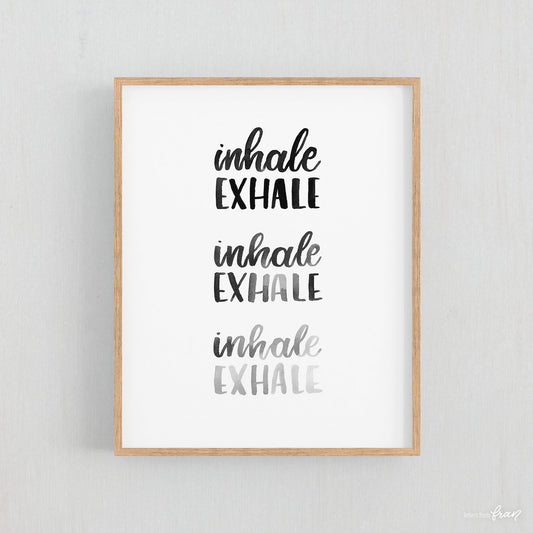 Inhale Exhale - Print