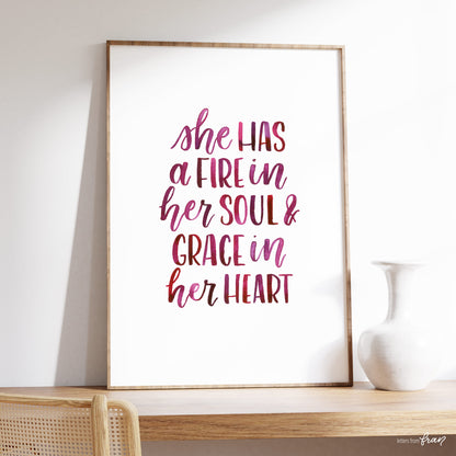 She has a fire in her soul & grace in her heart- Print