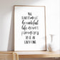 The truest most beautiful life - Print