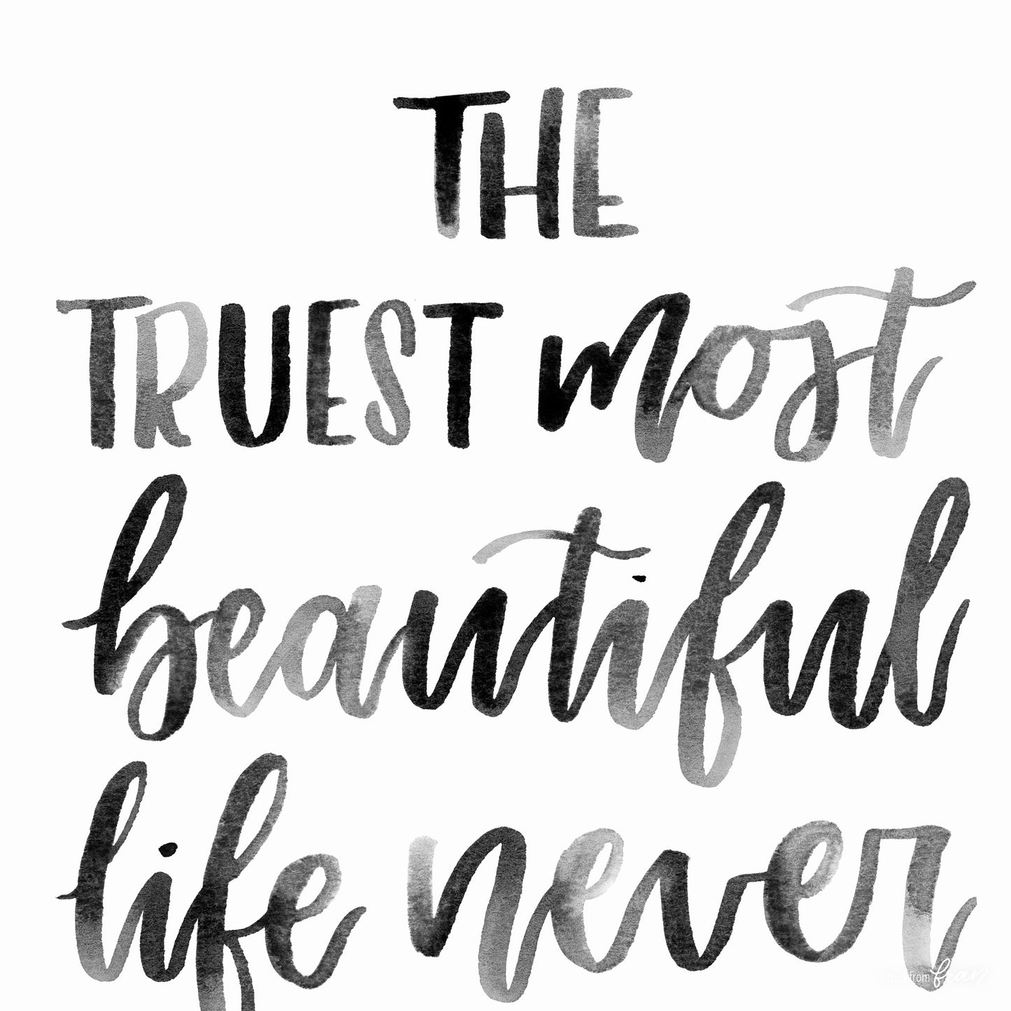 The truest most beautiful life - Print