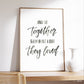 And so together they built a life they loved - Print